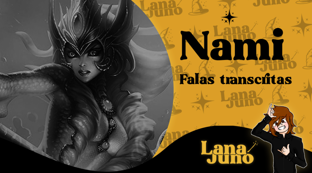Confira todas as falas e interações de Nami, a Conjuradora das Marés em sua skinbase. Escolha e banimento, ao mover, atacar e mais.