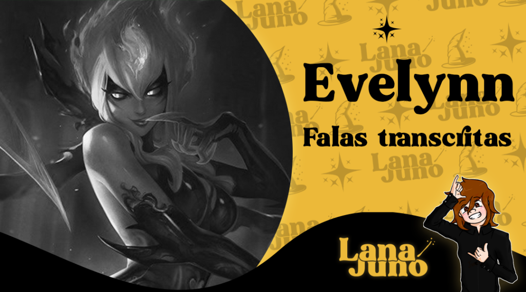 Confira todas as falas e interações de Evelynn, o Abraço da Agonia em sua skinbase. Escolha e banimento, ao mover, atacar, matar, morrer e mais.